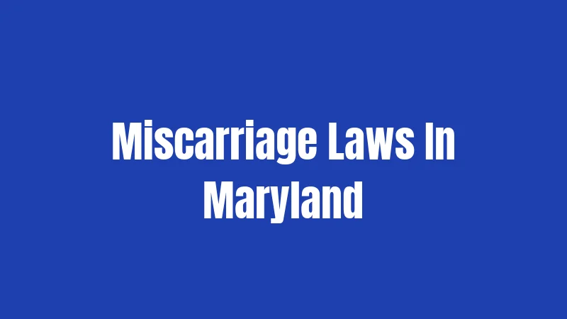 Miscarriage Laws In Maryland