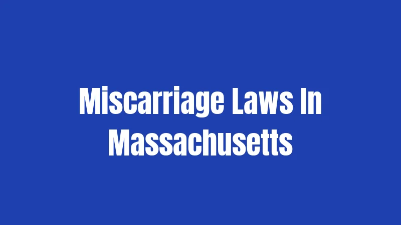 Miscarriage Laws In Massachusetts