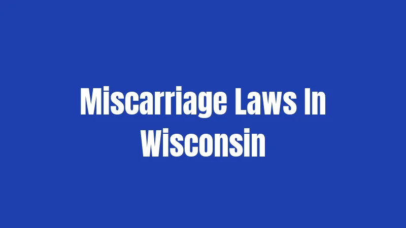 Miscarriage Laws In Wisconsin