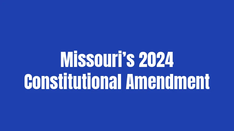 Missouri’s 2024 Constitutional Amendment