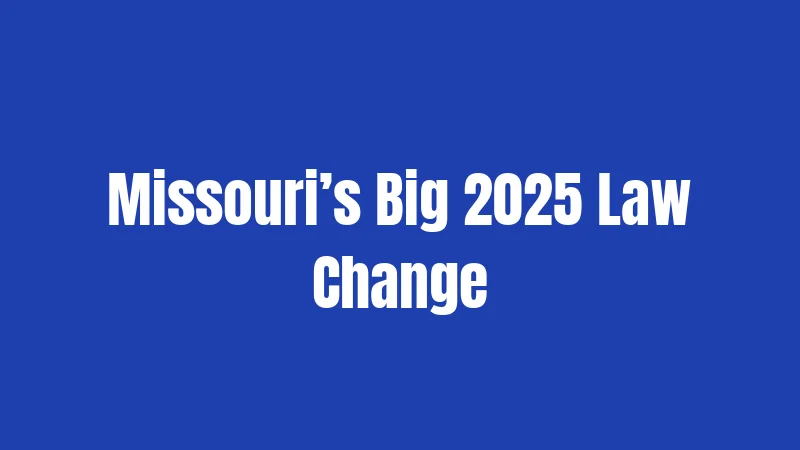 Missouri’s Big 2025 Law Change
