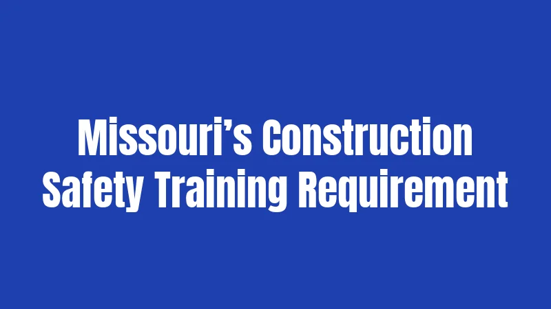 Missouri’s Construction Safety Training Requirement