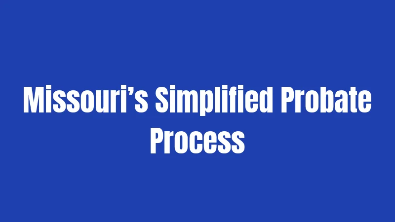 Missouri’s Simplified Probate Process