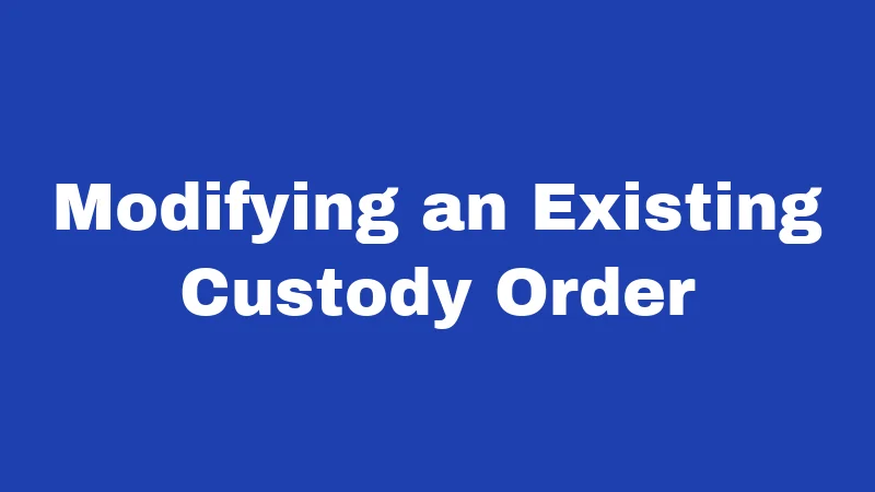 Modifying an Existing Custody Order