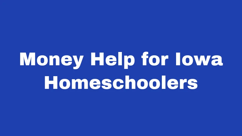 Money Help for Iowa Homeschoolers