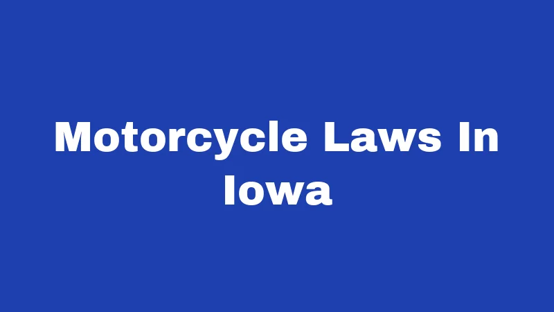 Motorcycle Laws in Iowa (2026): Rules Every Rider Must Know 214 Motorcycle Laws In Iowa