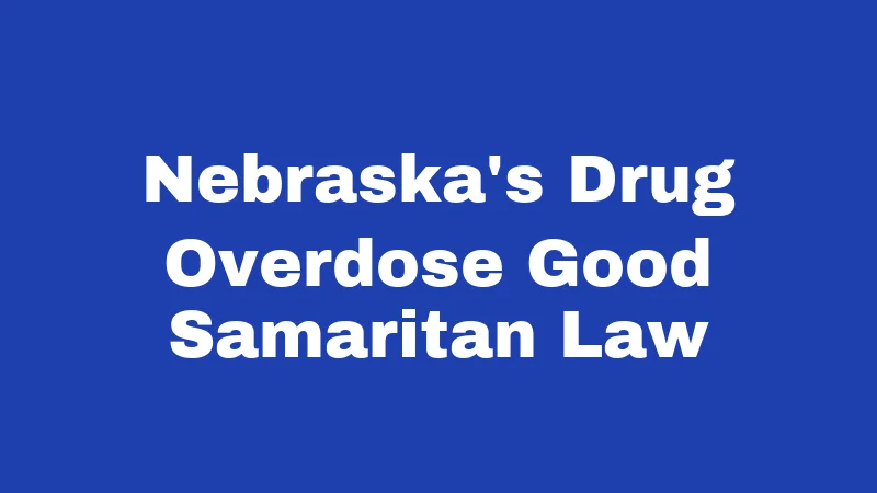 Nebraska's Drug Overdose Good Samaritan Law