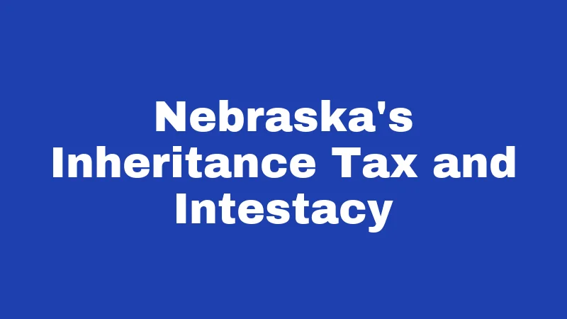 Nebraska's Inheritance Tax and Intestacy