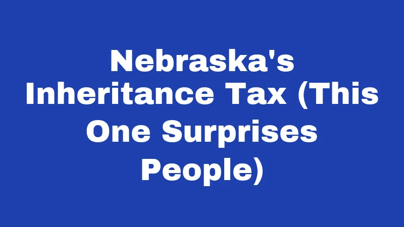 Probate Laws in Nebraska (2026): The Small Estate Shortcut Nobody Explains 3 Nebraska's Inheritance Tax (This One Surprises People)