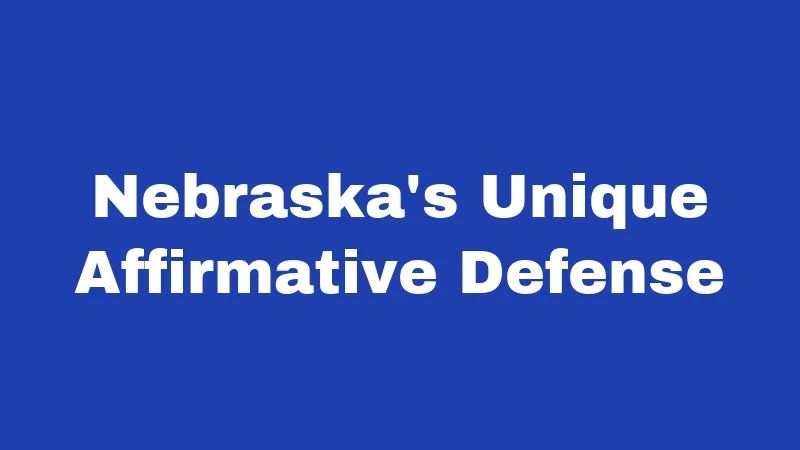 Nebraska's Unique Affirmative Defense