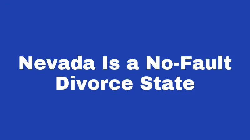 Nevada Is a No-Fault Divorce State
