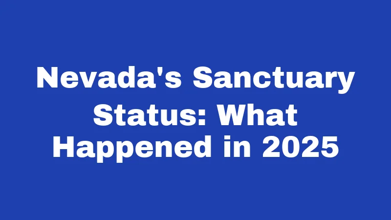 Immigration Laws in Nevada (2026): What's Changed and What You Need to Know 1 Nevada's Sanctuary Status: What Happened in 2025