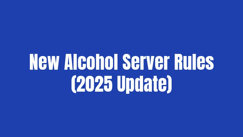 New Alcohol Server Rules (2025 Update)