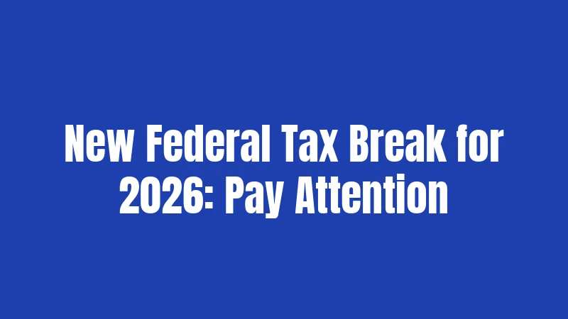 Property Tax Laws in Massachusetts (2026): Your Bill, Explained Simply 3 New Federal Tax Break for 2026: Pay Attention