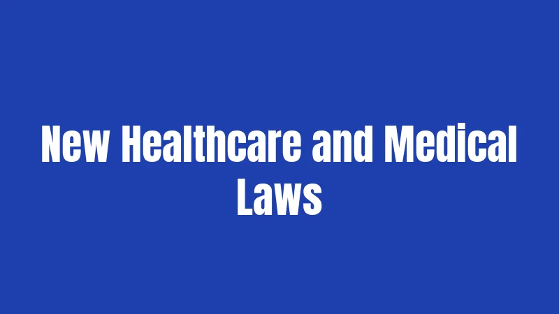 New Healthcare and Medical Laws