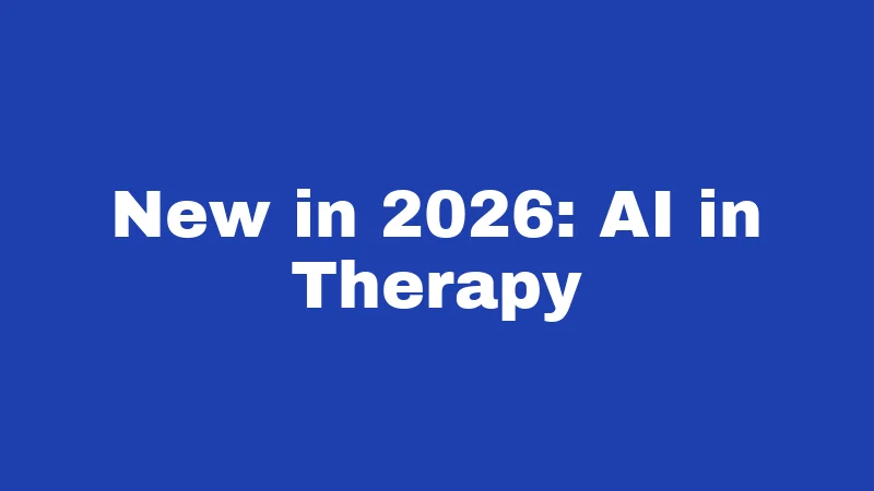 New in 2026: AI in Therapy