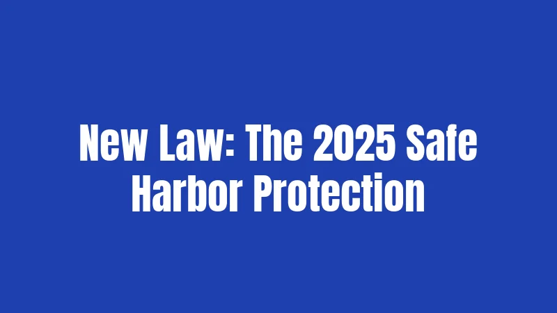 New Law: The 2025 Safe Harbor Protection
