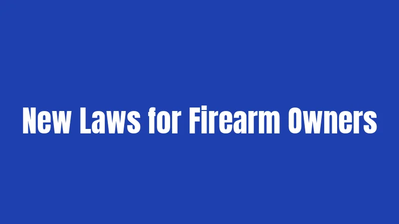 New Laws for Firearm Owners