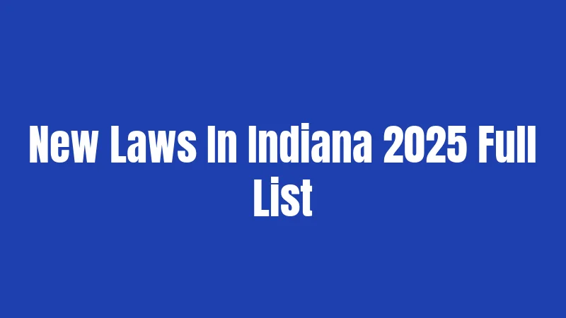 New Laws In Indiana 2025 Full List