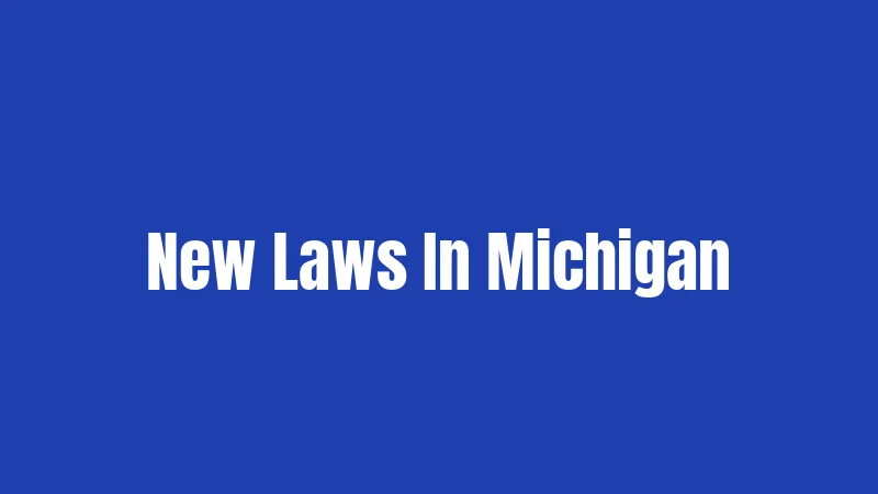 Michigan Laws Changing in 2026: What You Actually Need to Know