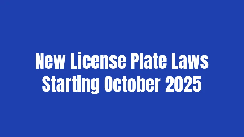 New License Plate Laws Starting October 2025
