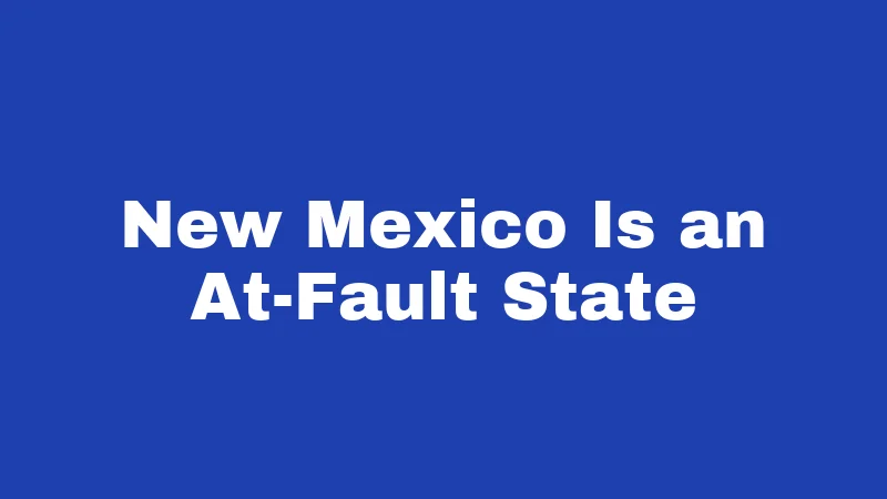 New Mexico Is an At-Fault State