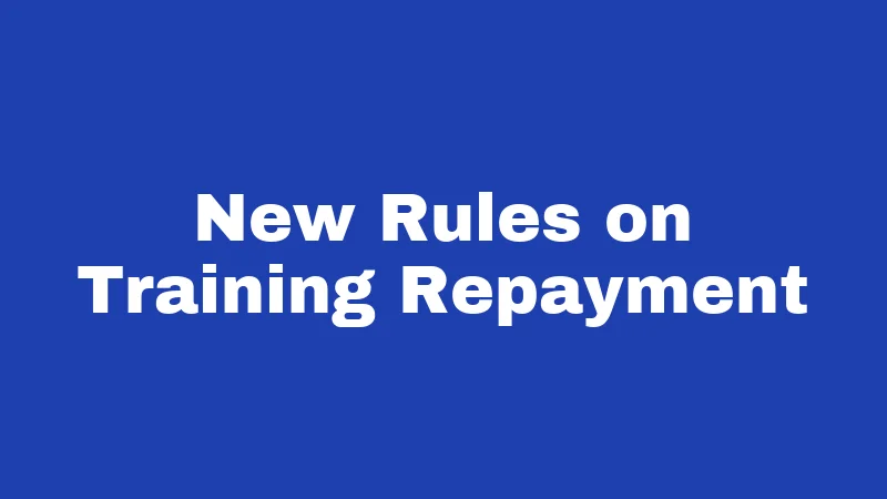 New Rules on Training Repayment