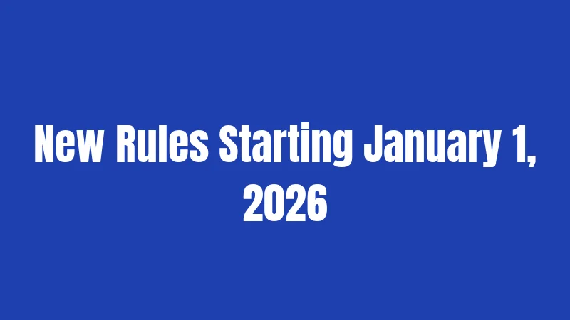 New Rules Starting January 1, 2026