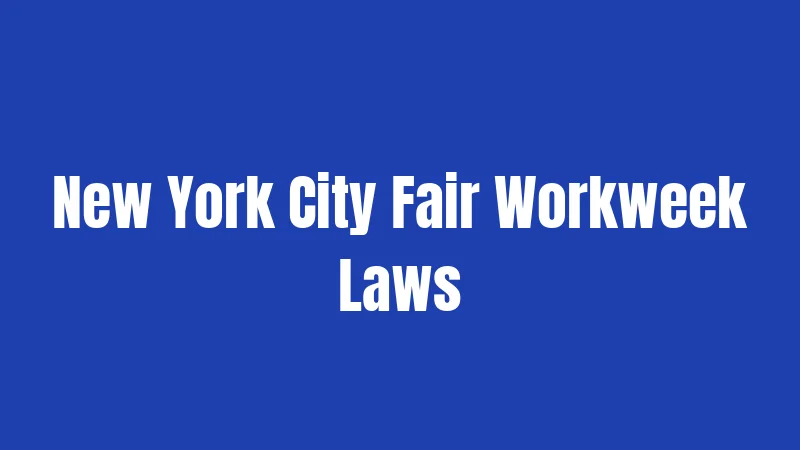 On-Call Laws in New York 2026: What You Need to Know 2 New York City Fair Workweek Laws