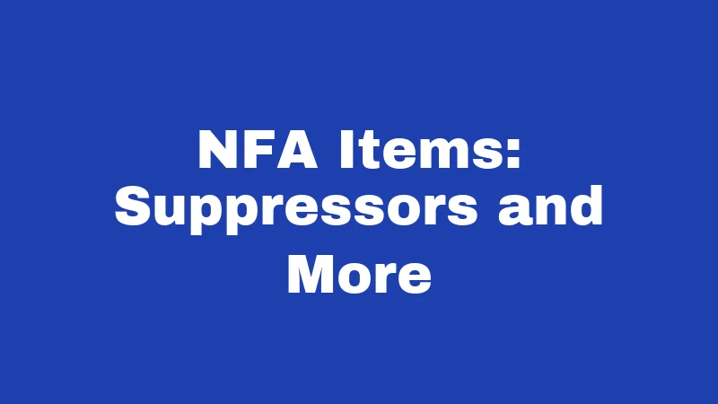 Gun Laws in Utah (2026): Your Plain-English Survival Guide 5 NFA Items: Suppressors and More
