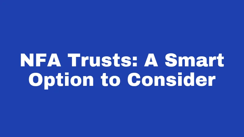 Suppressor Laws in Kentucky (2026): Big Changes You Should Know 5 NFA Trusts: A Smart Option to Consider