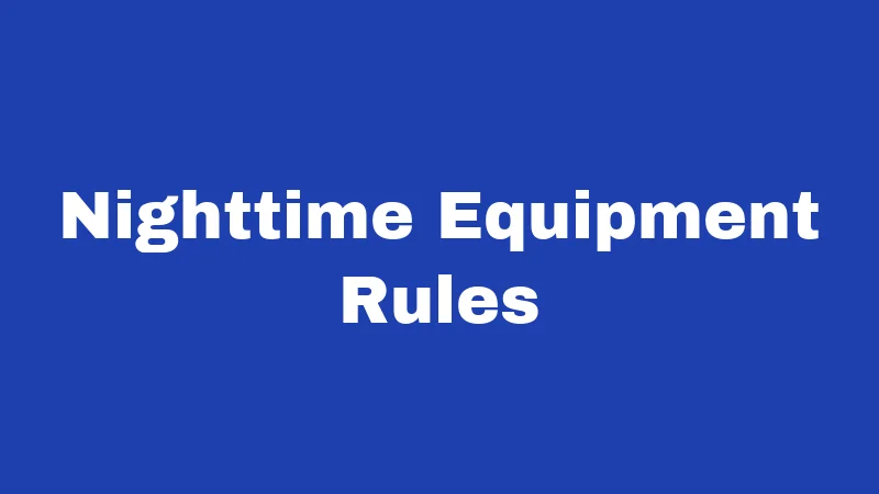 Nighttime Equipment Rules