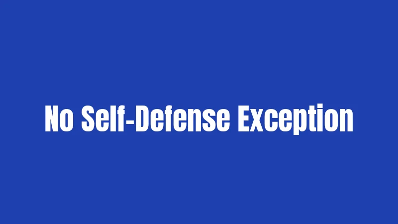 No Self-Defense Exception