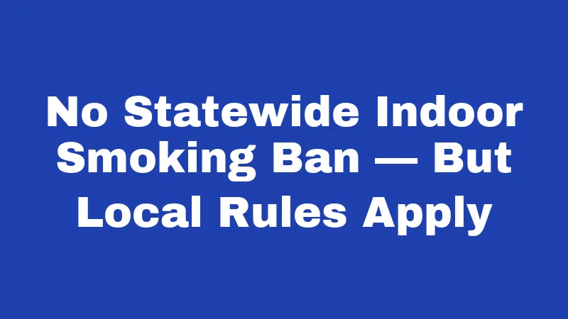 No Statewide Indoor Smoking Ban — But Local Rules Apply