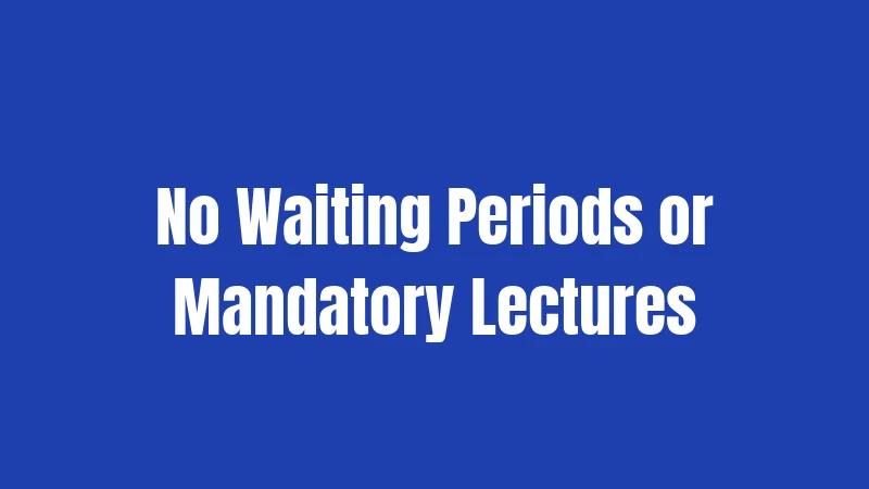 No Waiting Periods or Mandatory Lectures