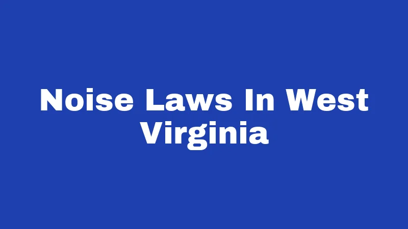Noise Laws In West Virginia