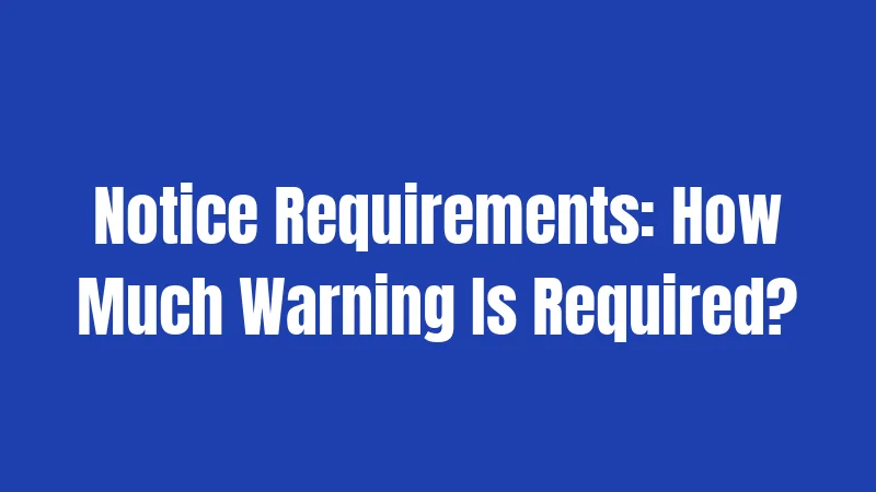 Notice Requirements: How Much Warning Is Required?