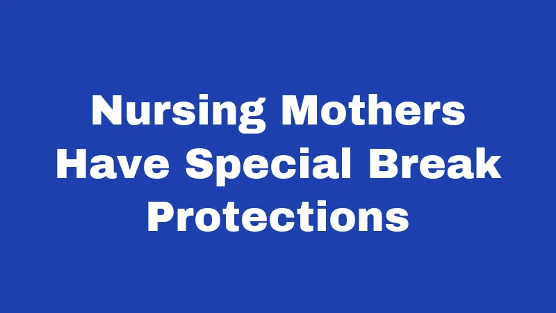 Nursing Mothers Have Special Break Protections