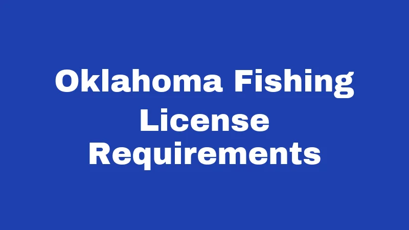 Fishing Laws in Oklahoma (2026): Rules Every Angler Must Know 1 Oklahoma Fishing License Requirements