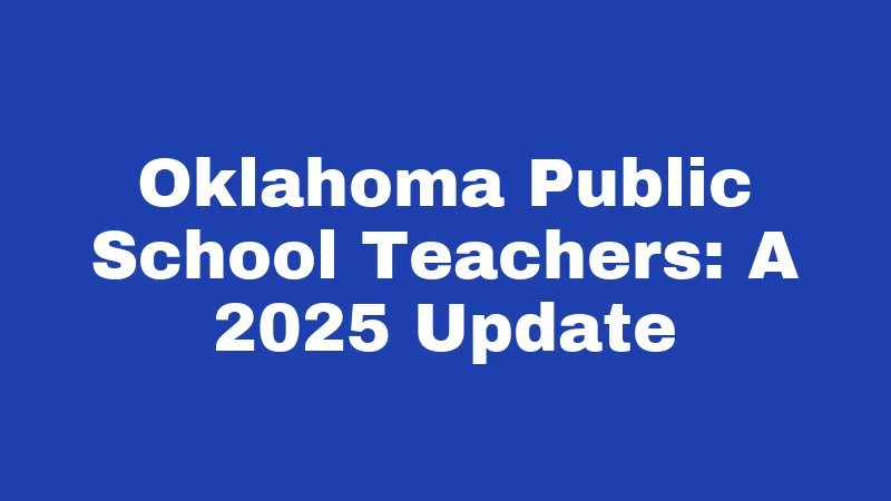 Maternity Leave Laws in Oklahoma (2026): Know Before Baby Arrives 3 Oklahoma Public School Teachers: A 2025 Update