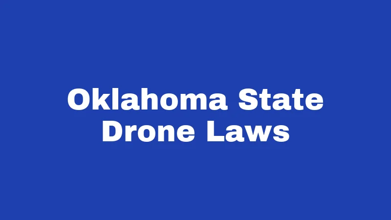Drone Laws in Oklahoma (2026): Rules Every Pilot Must Know 2 Oklahoma State Drone Laws