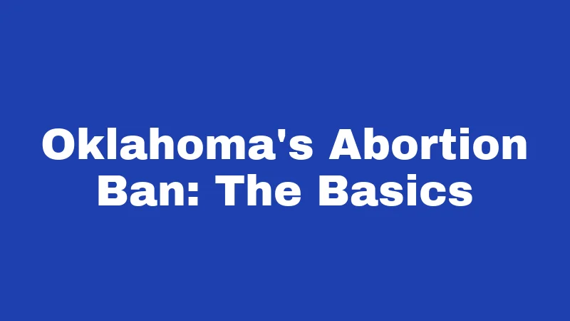 Oklahoma's Abortion Ban: The Basics