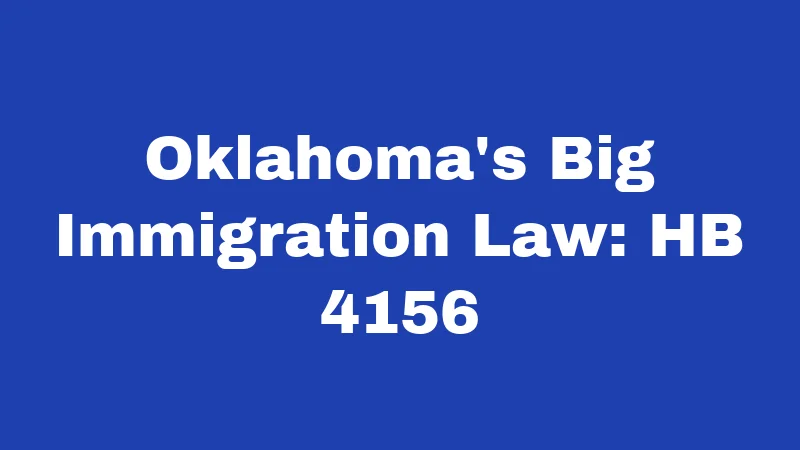 Oklahoma's Big Immigration Law: HB 4156
