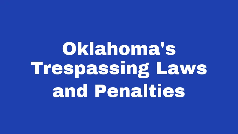Squatter Laws in Oklahoma (2026): What Property Owners Must Know 3 Oklahoma's Trespassing Laws and Penalties