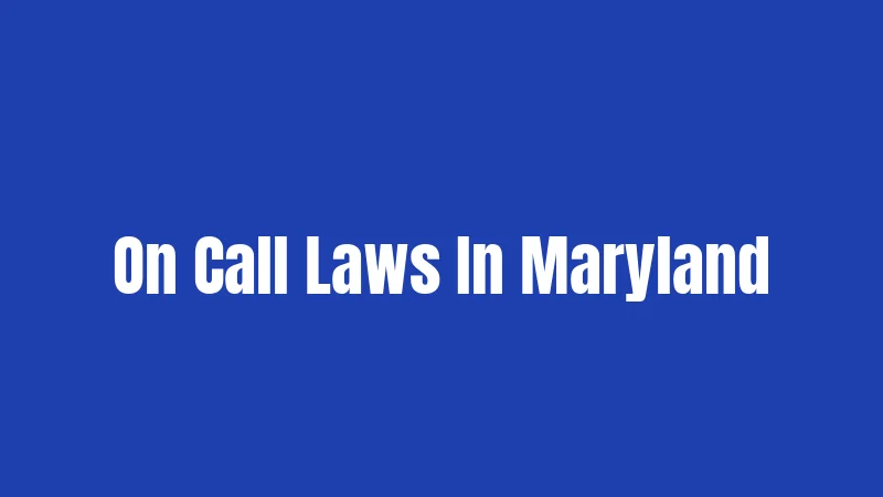 On Call Laws In Maryland
