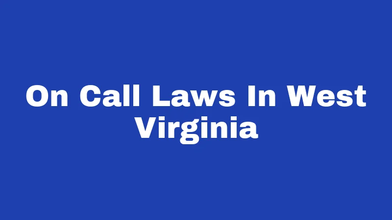 On Call Laws In West Virginia