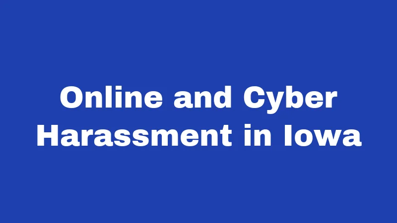 Online and Cyber Harassment in Iowa