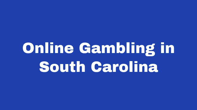 Online Gambling in South Carolina