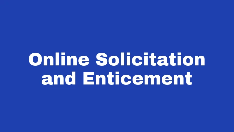 Online Solicitation and Enticement