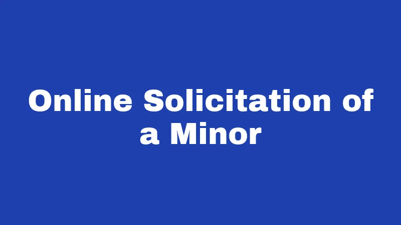 Online Solicitation of a Minor